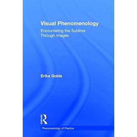 Visual Phenomenology: Encountering the Sublime Through Images