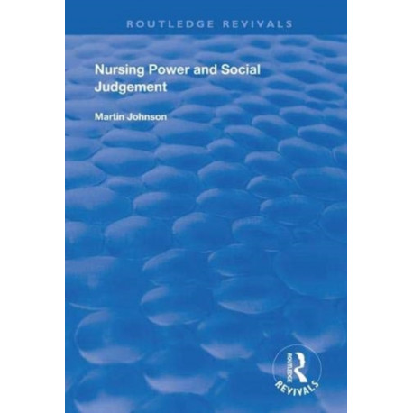 Nursing Power and Social Judgement: An Interpretive Ethnography of a Hospital Ward