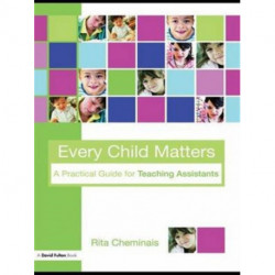Every Child Matters: A Practical Guide for Teaching Assistants