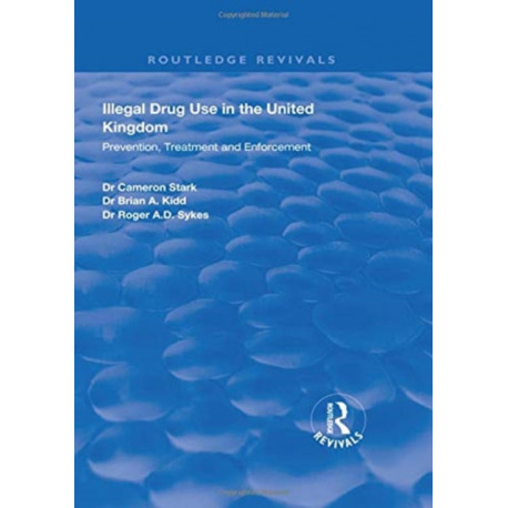 Illegal Drug Use in the United Kingdom: Prevention, Treatment and Enforcement