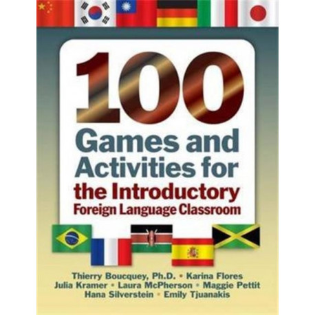 100 Games and Activities for the Introductory Foreign Language Classroom