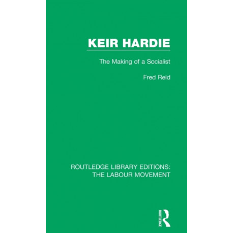 Keir Hardie: The Making of a Socialist