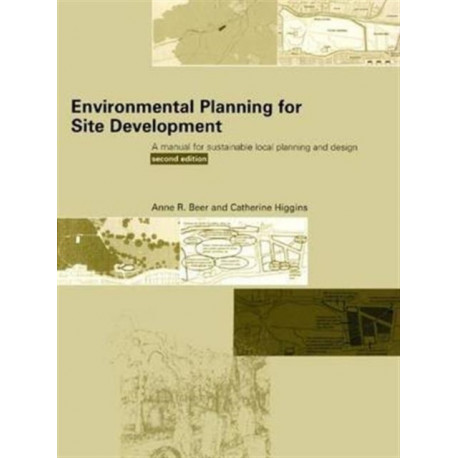 Environmental Planning for Site Development: A Manual for Sustainable Local Planning and Design