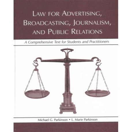 Law for Advertising, Broadcasting, Journalism, and Public Relations: Law for Advertising, Broadcasting, Journalism, and Public Relations