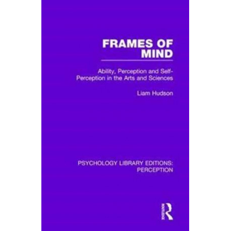 Frames of Mind: Ability, Perception and Self-Perception in the Arts and Sciences