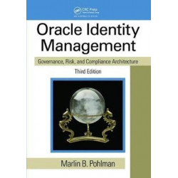 Oracle Identity Management: Governance, Risk, and Compliance Architecture, Third Edition