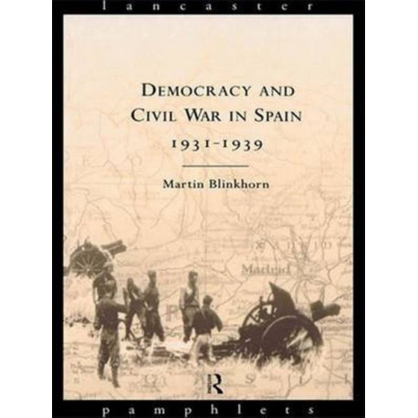 Democracy and Civil War in Spain 1931-1939