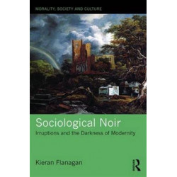 Sociological Noir: Irruptions and the Darkness of Modernity