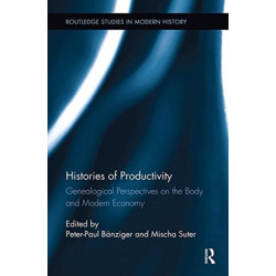 Histories of Productivity: Genealogical Perspectives on the Body and Modern Economy