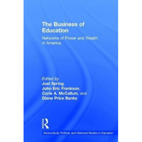 The Business of Education: Networks of Power and Wealth in America