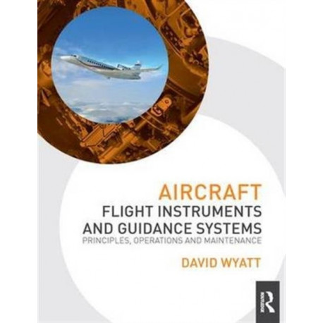Aircraft Flight Instruments and Guidance Systems: Principles, Operations and Maintenance