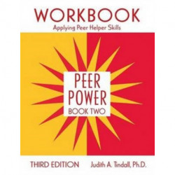 Peer Power, Book Two: Workbook: Applying Peer Helper Skills