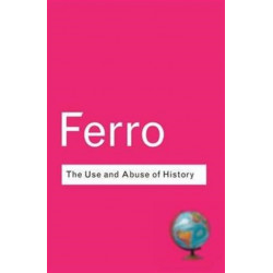 The Use and Abuse of History: Or How the Past is Taught to Children