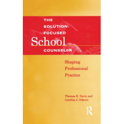 Solution-Focused School Counselor: Shaping Professional Practice