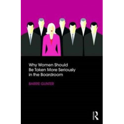 Why Women Should Be Taken More Seriously in the Boardroom