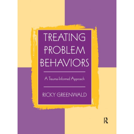 Treating Problem Behaviors: A Trauma-Informed Approach