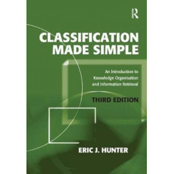 Classification Made Simple: An Introduction to Knowledge Organisation and Information Retrieval