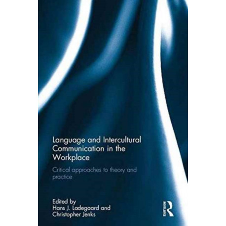 Language and Intercultural Communication in the Workplace: Critical approaches to theory and practice