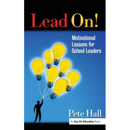 Lead On!: Motivational Lessons for School Leaders
