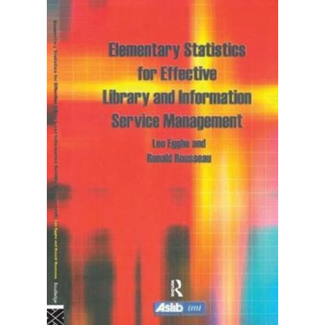 Elementary Statistics for Effective Library and Information Service Management