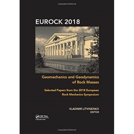 Geomechanics and Geodynamics of Rock Masses: Selected Papers from the 2018 European Rock Mechanics Symposium