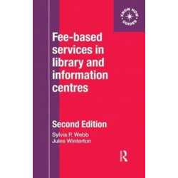 Fee-Based Services in Library and Information Centres: (formerly entitled 'Making a charge for library and information services', Aslib, 1994)