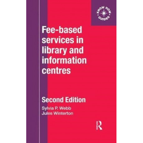 Fee-Based Services in Library and Information Centres: (formerly entitled 'Making a charge for library and information services', Aslib, 1994)