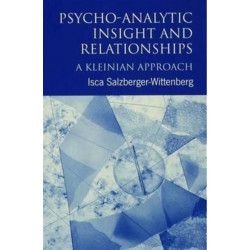 Psycho-Analytic Insight and Relationships: A Kleinian Approach