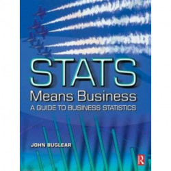 Stats Means Business: Statistics and Business Analytics for Business, Hospitality and Tourism