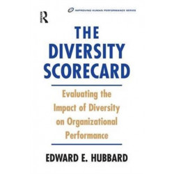 The Diversity Scorecard: Evaluating the Impact of Diversity on Organizational Performance