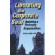 Liberating the Corporate Soul: Building a Visionary Organization
