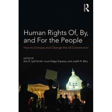Human Rights Of, By, and For the People: How to Critique and Change the US Constitution