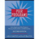 Peer Programs: An In-Depth Look at Peer Programs: Planning, Implementation, and Administration