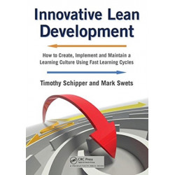 Innovative Lean Development: How to Create, Implement and Maintain a Learning Culture Using Fast Learning Cycles