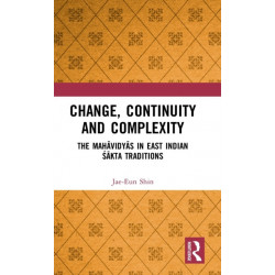Change, Continuity and Complexity: The Mahavidyas in East Indian Sakta Traditions