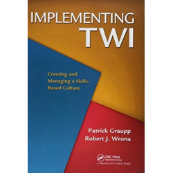 Implementing TWI: Creating and Managing a Skills-Based Culture