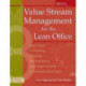 Value Stream Management for the Lean Office: Eight Steps to Planning, Mapping, & Sustaining Lean Improvements in Administrative Areas