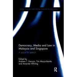 Democracy, Media and Law in Malaysia and Singapore: A Space for Speech