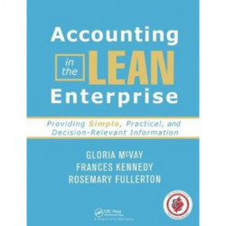 Accounting in the Lean Enterprise: Providing Simple, Practical, and Decision-Relevant Information