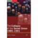 The Collapse of the Soviet Union, 1985-1991