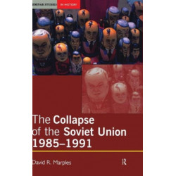The Collapse of the Soviet Union, 1985-1991