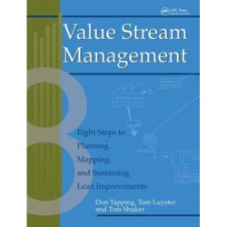 Value Stream Management: Eight Steps to Planning, Mapping, and Sustaining Lean Improvements