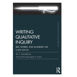 Writing Qualitative Inquiry: Self, Stories, and Academic Life