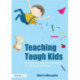 Teaching Tough Kids: Simple and Proven Strategies for Student Success