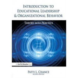 Introduction to Educational Leadership & Organizational Behavior: Theory into Practice