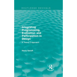 Integrating Programming, Evaluation and Participation in Design (Routledge Revivals): A Theory Z Approach