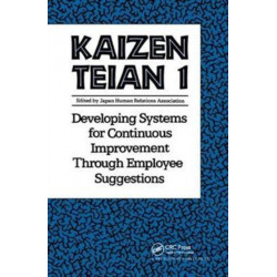 Kaizen Teian 1: Developing Systems for Continuous Improvement Through Employee Suggestions