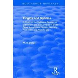 Origins and Species: A Study of the Historical Sources of Darwinism and the Contexts of Some Other Accounts of Organic Diversity from Plato and Aristotle On