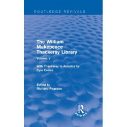 The William Makepeace Thackeray Library: Volume V - With Thackeray in America by Eyre Crowe