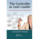 The Controller as Lean Leader: A Novel on Changing Behavior with a Lean Cost Management System